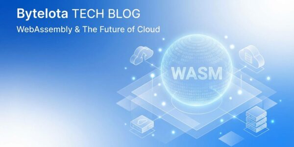 WebAssembly Enterprise Adoption: WASI 1.0 and 2026 Wave | byteiota