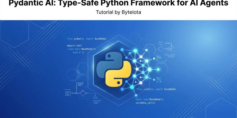 Pydantic AI Python framework tutorial - type-safe GenAI agent development