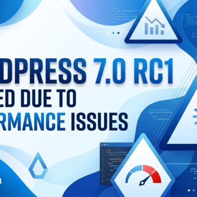 Featured image for WordPress 7.0 RC1 Delayed Due to Performance Issues