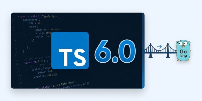 TypeScript 6.0 release with arrow pointing to Go compiler TypeScript 7.0 migration