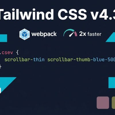 Tailwind CSS v4.3 featured image showing scrollbar utilities, webpack speed indicator, and new color palettes