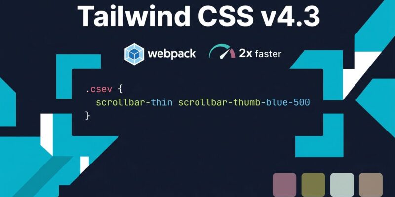 Tailwind CSS v4.3 featured image showing scrollbar utilities, webpack speed indicator, and new color palettes