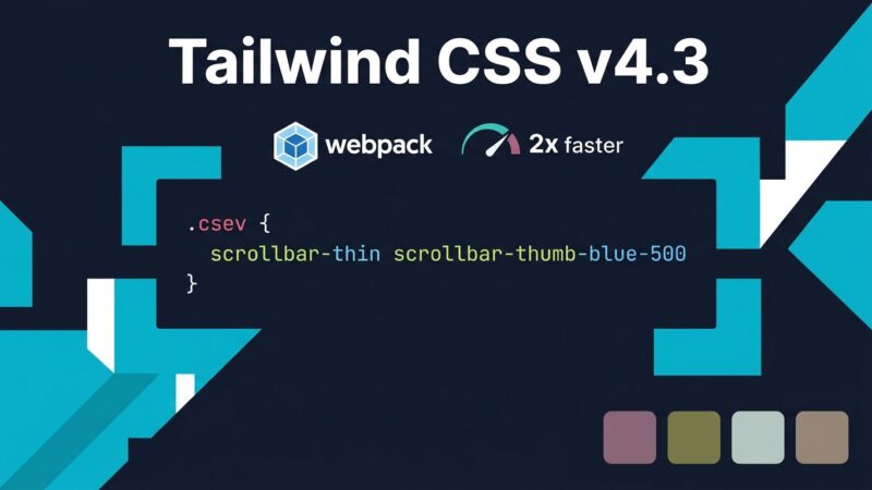 Tailwind CSS v4.3 featured image showing scrollbar utilities, webpack speed indicator, and new color palettes
