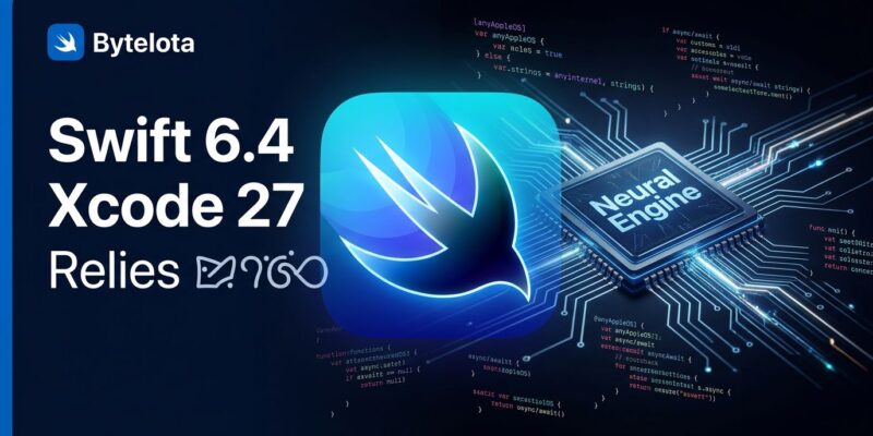 Swift 6.4 and Xcode 27 release at WWDC 2026 - Neural Engine code completions and language ergonomics improvements