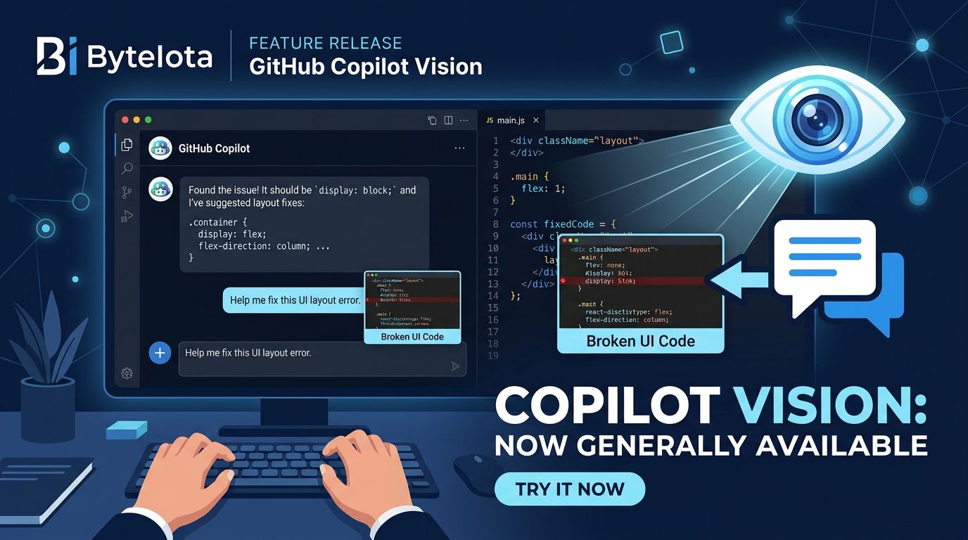 GitHub Copilot Vision Is GA: Stop Describing Bugs, Show Them