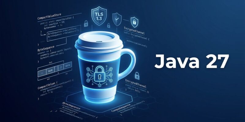 Java 27 JDK release candidate featuring quantum lock, compact object headers, and TLS security symbols on dark blue background