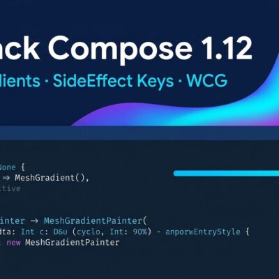Jetpack Compose 1.12 release featuring mesh gradients, SideEffect key arguments, and Wide Color Gamut support for Android developers