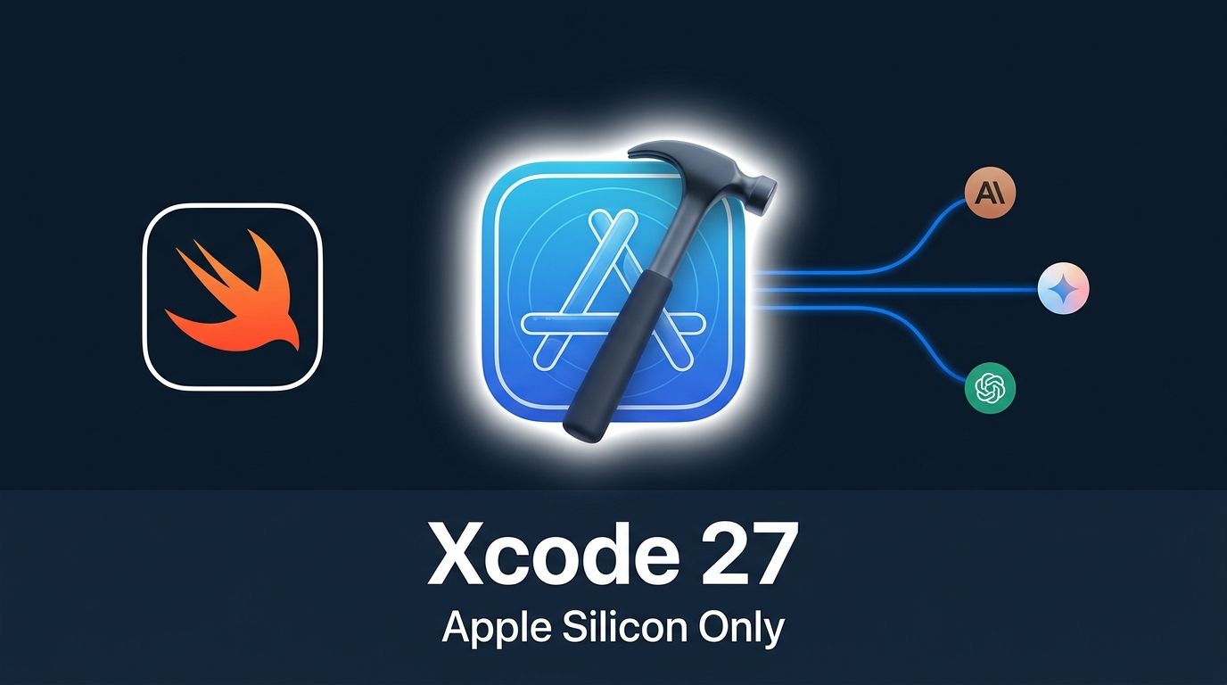 Xcode 27 Is Out: Apple Silicon Only, Swift 6.4, Agents