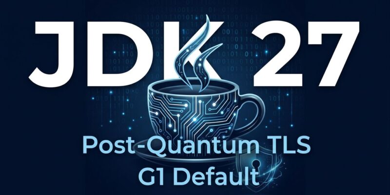 JDK 27 release featured image showing Java coffee cup with quantum circuit pattern, text overlay JDK 27 Post-Quantum TLS G1 Default