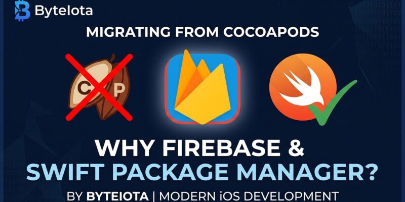 Firebase 13 breaking changes: CocoaPods removed, Swift Package Manager migration guide for iOS developers