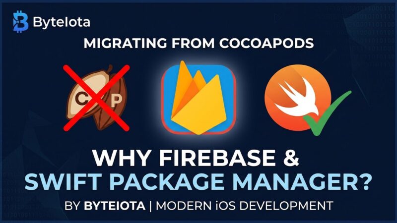 Firebase 13 breaking changes: CocoaPods removed, Swift Package Manager migration guide for iOS developers