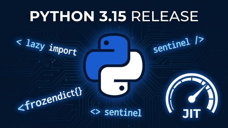 Python 3.15 release featuring lazy imports, frozendict built-in type, and JIT compiler improvements